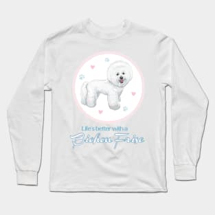 Life's Better with a Bichon Frise! Especially for Bichons Frise Dog Lovers! Long Sleeve T-Shirt